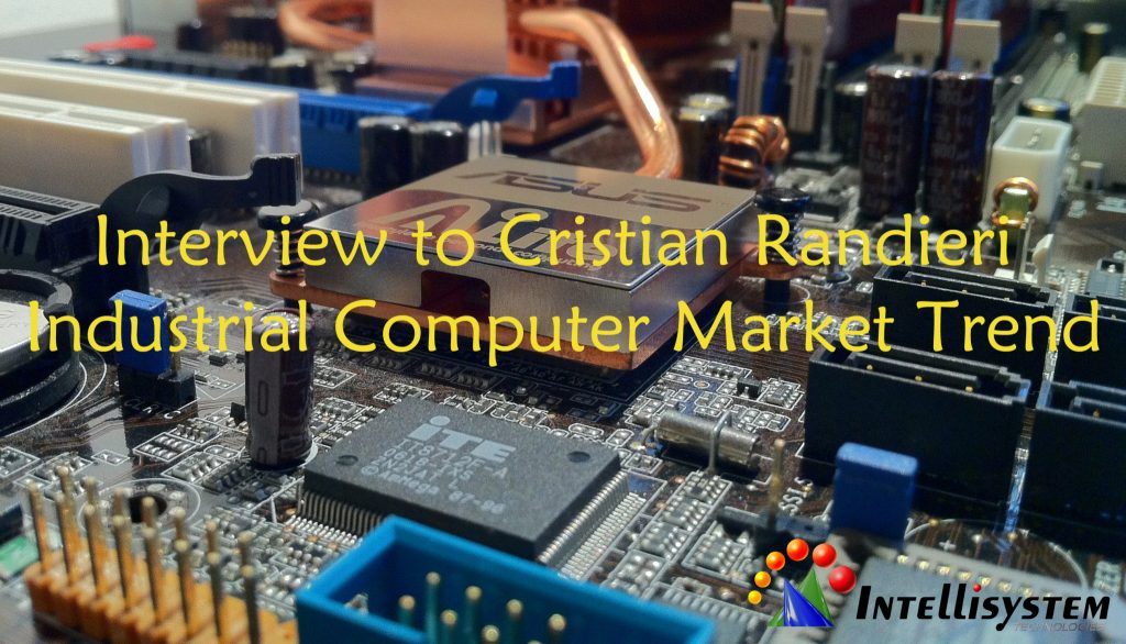 Interview to Cristian Randieri “Industrial Computer Market Trend”